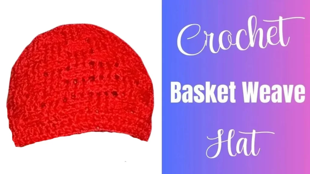 Crochet a Basketweave Hat