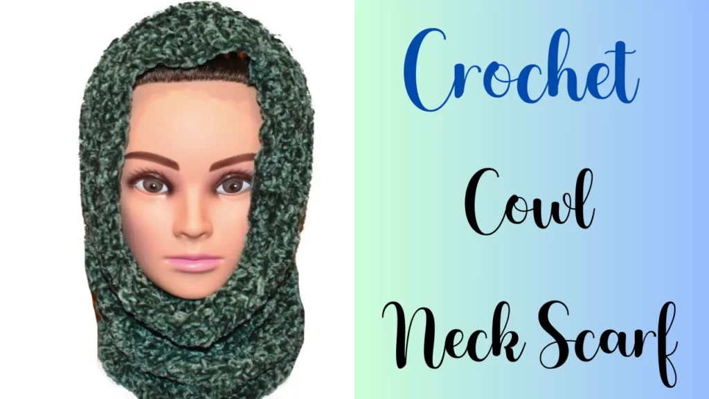 Crochet a Cowl Neck Scarf