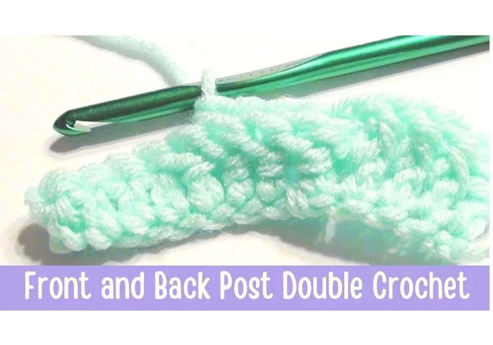 How to Front Post Double Crochet and Back Post Double Crochet